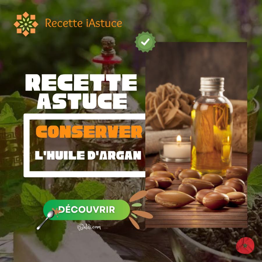 Astuces pour Conserver et Utiliser Efficacement l&rsquo;Huile d&rsquo;Argan