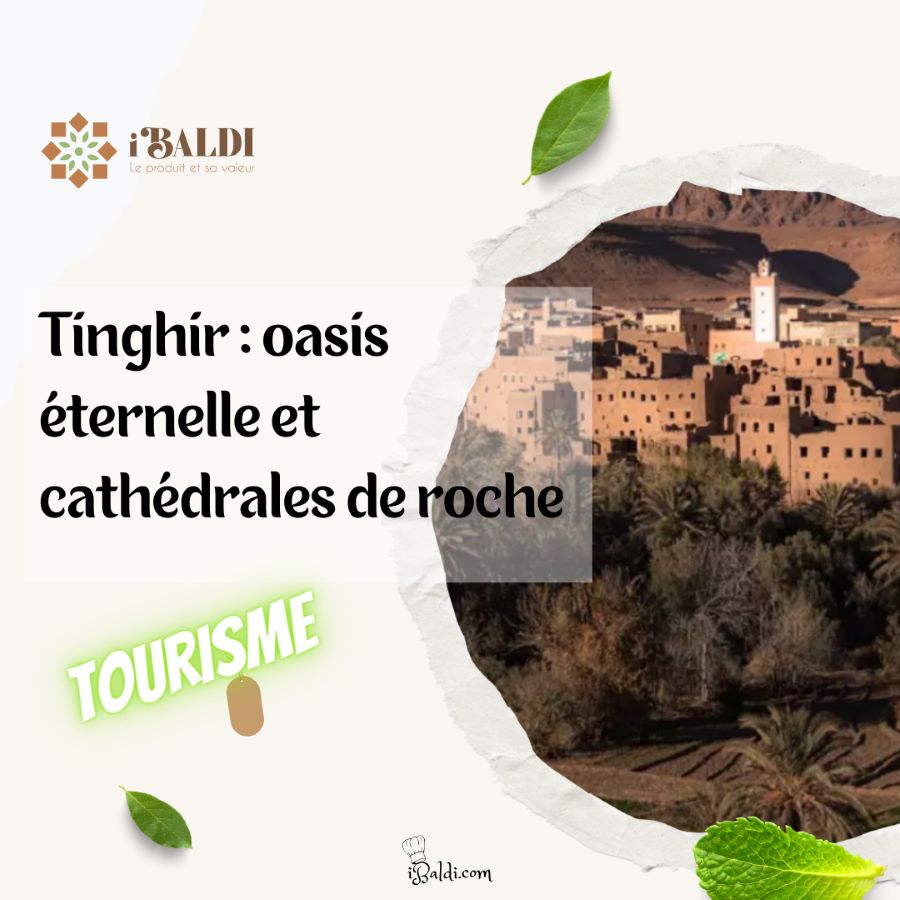 Tinghir : oasis éternelle et cathédrales de roche