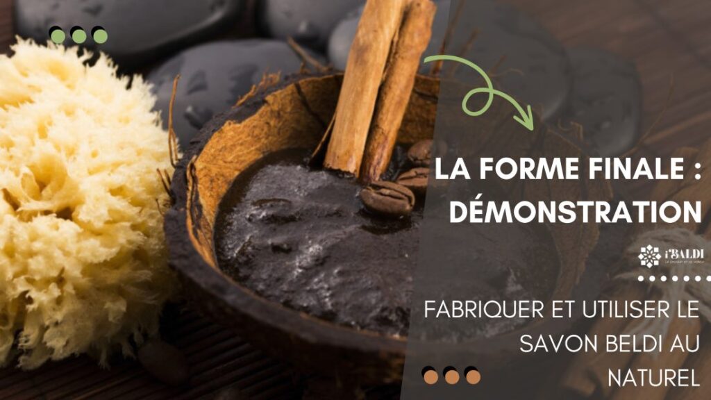 Fabriquer et Utiliser le Savon Beldi au Naturel