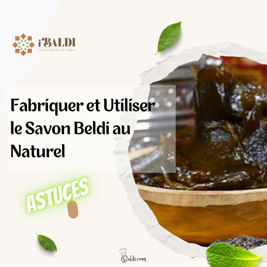 Fabriquer et Utiliser le Savon Beldi au Naturel