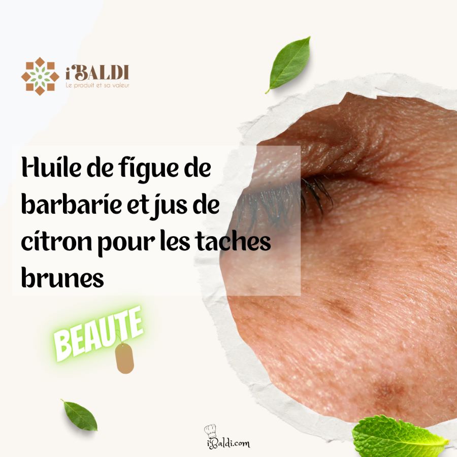 Huile de figue de barbarie et jus de citron pour les taches brunes