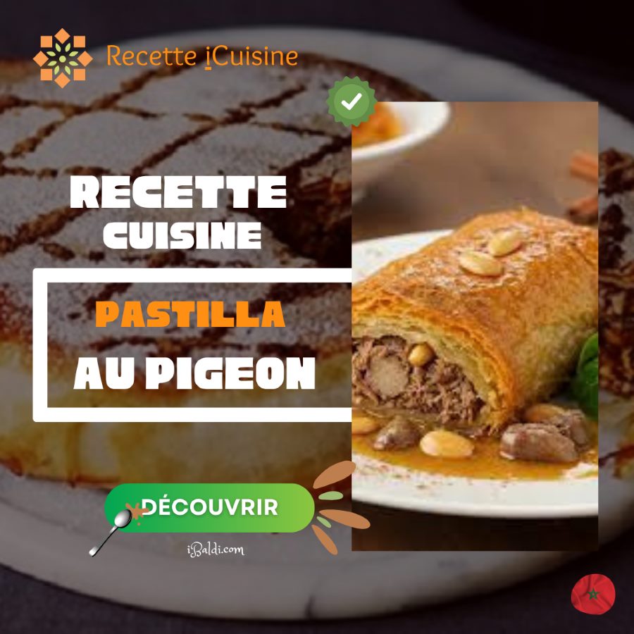 Pastilla au pigeon : feuilleté croustillant et raffiné de Fès