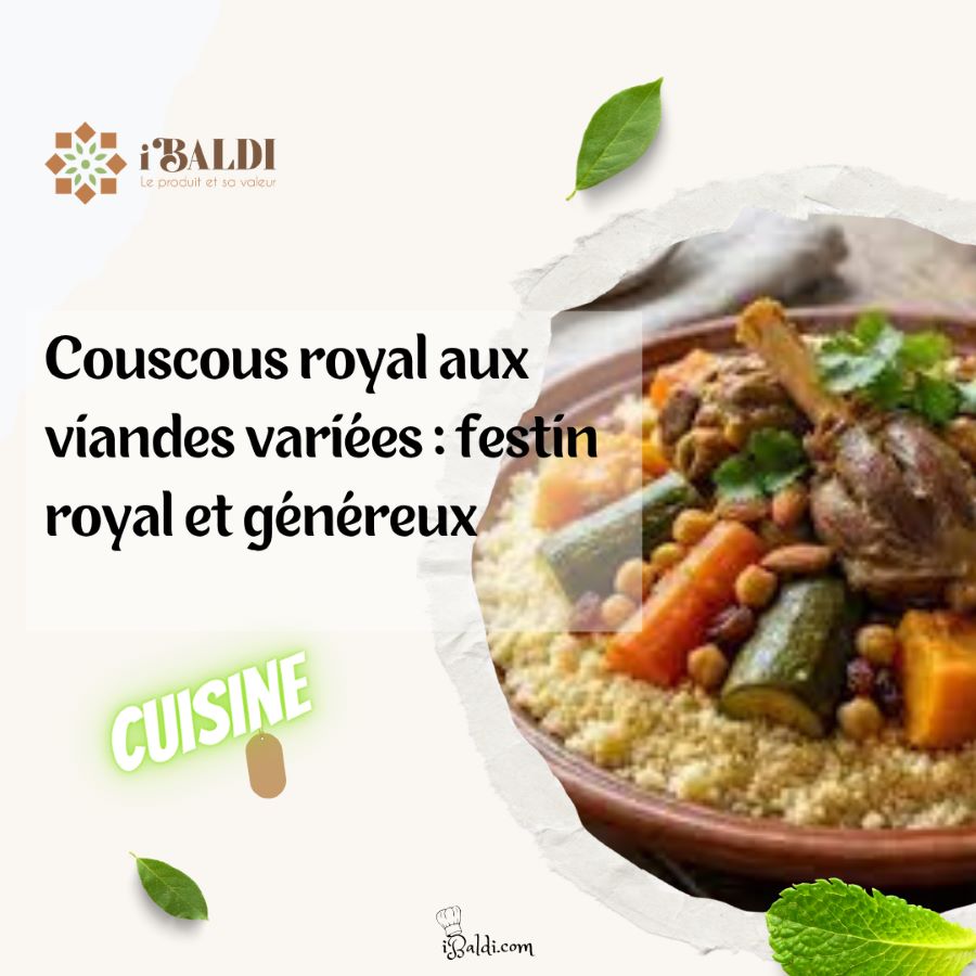 Couscous royal aux viandes variées : festin royal et généreux