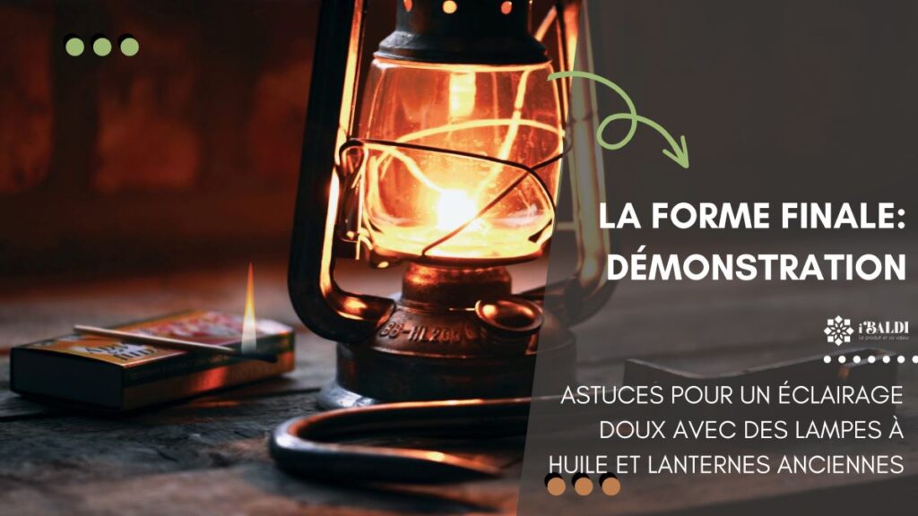 Astuces pour un éclairage doux avec des lampes à huile et lanternes anciennes
