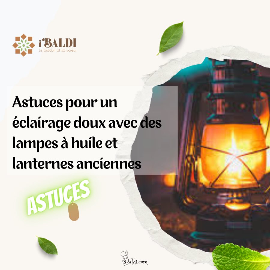Astuces pour un éclairage doux avec des lampes à huile et lanternes anciennes